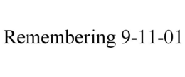 REMEMBERING 9-11-01 trademark