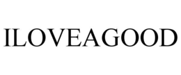 ILOVEAGOOD trademark