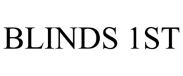 BLINDS 1ST trademark