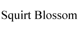 SQUIRT BLOSSOM trademark