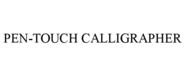 PEN-TOUCH CALLIGRAPHER trademark