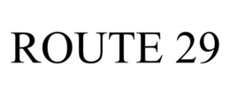 ROUTE 29 trademark