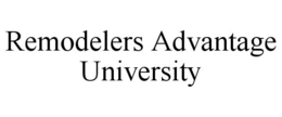 REMODELERS ADVANTAGE UNIVERSITY trademark