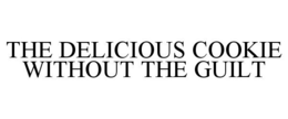 THE DELICIOUS COOKIE WITHOUT THE GUILT trademark