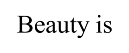 BEAUTY IS trademark