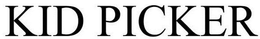 KID PICKER trademark