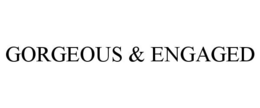 GORGEOUS & ENGAGED trademark