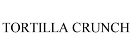 TORTILLA CRUNCH trademark