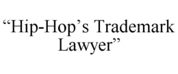 "HIP-HOP'S TRADEMARK LAWYER" trademark