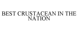 BEST CRUSTACEAN IN THE NATION trademark