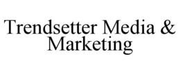 TRENDSETTER MEDIA & MARKETING trademark