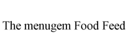 THE MENUGEM FOOD FEED trademark