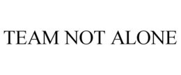 TEAM NOT ALONE trademark