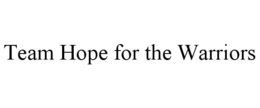 TEAM HOPE FOR THE WARRIORS trademark