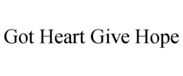 GOT HEART GIVE HOPE trademark