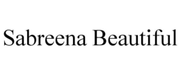 SABREENA BEAUTIFUL trademark