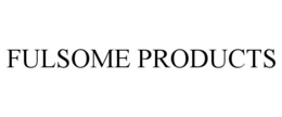 FULSOME PRODUCTS trademark