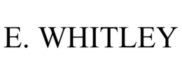 E. WHITLEY trademark