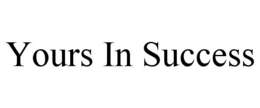 YOURS IN SUCCESS trademark