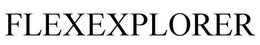 FLEXEXPLORER trademark