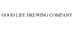 GOOD LIFE BREWING COMPANY trademark