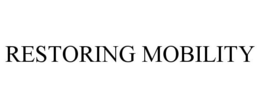 RESTORING MOBILITY trademark