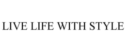 LIVE LIFE WITH STYLE trademark