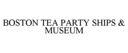 BOSTON TEA PARTY SHIPS & MUSEUM trademark
