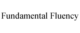 FUNDAMENTAL FLUENCY trademark