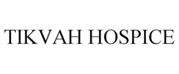 TIKVAH HOSPICE trademark
