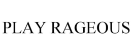 PLAY RAGEOUS trademark