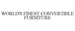WORLD'S FINEST CONVERTIBLE FURNITURE trademark