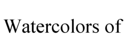 WATERCOLORS OF trademark