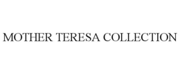 MOTHER TERESA COLLECTION trademark