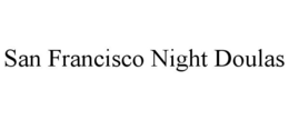 SAN FRANCISCO NIGHT DOULAS trademark