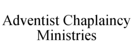 ADVENTIST CHAPLAINCY MINISTRIES trademark