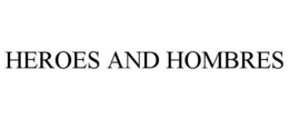 HEROES AND HOMBRES trademark