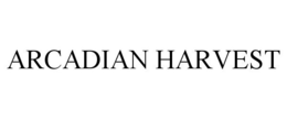 ARCADIAN HARVEST trademark