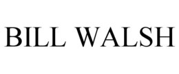 BILL WALSH trademark