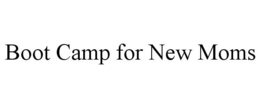 BOOT CAMP FOR NEW MOMS trademark