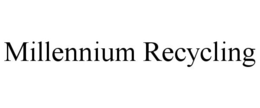 MILLENNIUM RECYCLING trademark