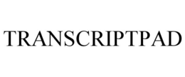 TRANSCRIPTPAD trademark
