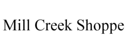 MILL CREEK SHOPPE trademark