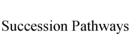 SUCCESSION PATHWAYS trademark