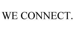 WE CONNECT. trademark