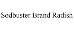 SODBUSTER BRAND RADISH trademark