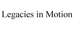 LEGACIES IN MOTION trademark