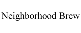 NEIGHBORHOOD BREW trademark