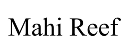 MAHI REEF trademark