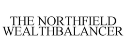 THE NORTHFIELD WEALTHBALANCER trademark